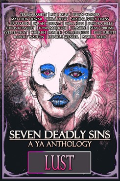 Seven Deadly Sins, A YA Anthology: Lust