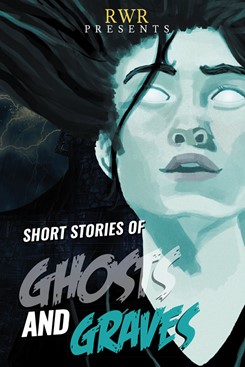 Short Stories of Ghosts and Graves